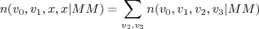 $$n(v_0, v_1, x, x|MM) = \sum\limits_{v_2, v_3}^{}n(v_0, v_1, v_2, v_3|MM)$$