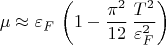 $$\mu \approx \varepsilon_F\,\left( 1-\frac{\pi^2}{12}\,\frac{T^2}{\varepsilon_F^2}\right)$$