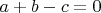 $a + b - c = 0$