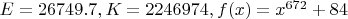 $E=26749.7, K=2246974, f(x)=x^{672} + 84$