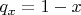 $q_x = 1-x$