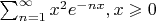 $\sum_{n=1}^{\infty }x^2e^{-nx}, x\geqslant 0$