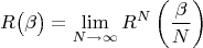 $$R\bigl(\beta\bigr)=\lim\limits_{N\to\infty}R^N\left(\frac{\beta}{N}\right)$$ $$R\bigl(\beta\bigr)=\lim\limits_{N\to\infty}R^N\left(\frac{\beta}{N}\right)$$