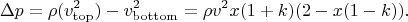 $$\Delta p =\rho (v_{\rm top}^2) - v_{\rm bottom}^2=\rho v^2 x(1+k)(2-x(1-k)).$$