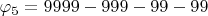 $\varphi_5=9999-999-99-99$