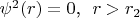 $\psi^2 (r) =0$,~~$r>r_2$