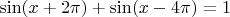 $\sin(x+2\pi)+\sin(x-4\pi)=1$