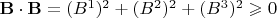 $\mathbf B\cdot\mathbf B=(B^1)^2+(B^2)^2+(B^3)^2\geqslant 0$