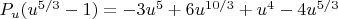 $P_u(u^{5/3}-1) = -3u^5 + 6u^{10/3} + u^4 - 4u^{5/3}$ $P_u(u^{5/3}-1) = -3u^5 + 6u^{10/3} + u^4 - 4u^{5/3}$