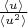 $\frac{\left\langle u\right\rangle}{\left\langle u^2\right\rangle}$