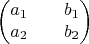 $$\mleft\begin{pmatrix}
 a_1&  &b_1 \\
 a_2&  &b_2 \\
\end{pmatrix}$$