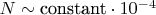 $ N \sim \text{constant} \cdot 10^{-4} $ $ N \sim \text{constant} \cdot 10^{-4} $