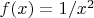 $ f(x) = 1/x^2 $
