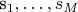 s_1,\ldots,s_M