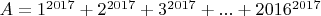 $A=1^{2017}+2^{2017}+3^{2017}+...+2016^{2017}$