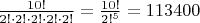 $\frac{10!}{2!\cdot2!\cdot2!\cdot2!\cdot2!} = \frac {10!}{2!^5}=113400$