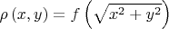 $\rho \left( {x,y} \right) = f\left( {\sqrt {{x^2} + {y^2}} } \right)$