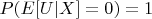 $P(E[U|X] = 0)= 1$