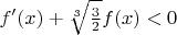 $f'(x)+\sqrt[3]{\frac{3}{2}}f(x)<0$