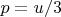 $p=u/3$