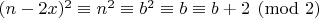 $(n-2x)^2 \equiv n^2 \equiv b^2 \equiv b \equiv b+2 \pmod{2}$ $(n-2x)^2 \equiv n^2 \equiv b^2 \equiv b \equiv b+2 \pmod{2}$