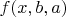 $f(x,b,a)$ $f(x,b,a)$