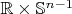 $\mathbb{R} \times \mathbb{S}^{n-1}$