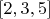 $[2, 3, 5]$