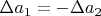 $\Delta a_1 = -\Delta a_2$