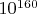 $10^{160}$