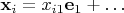 $\mathbf x_i = x_{i1}\mathbf e_1 + \ldots$