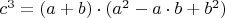 $c^{3}=(a+b)\cdot(a^{2}-a\cdot b+b^{2})$