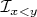 $\mathcal I_{x < y}$