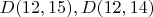 $D(12,15), D(12,14)$