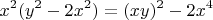 $$x^2(y^2 - 2x^2) = (xy)^2 - 2x^4$$