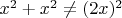 $x^2 + x^2 \neq (2x)^2$