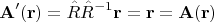 $$\mathbf{A}'(\mathbf{r})=\hat{R}\hat{R}^{-1}\mathbf{r}=\mathbf{r}=\mathbf{A}(\mathbf{r})$$ $$\mathbf{A}'(\mathbf{r})=\hat{R}\hat{R}^{-1}\mathbf{r}=\mathbf{r}=\mathbf{A}(\mathbf{r})$$