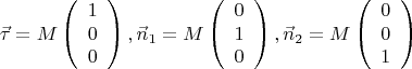 $$\vec \tau  = M\left( {\begin{array}{*{20}c}   1  \\   0  \\   0  \\ \end{array} } \right),\vec n_1  = M\left( {\begin{array}{*{20}c}   0  \\
   1  \\   0  \\ \end{array} } \right),\vec n_2  = M\left( {\begin{array}{*{20}c}   0  \\   0  \\   1  \\ \end{array} } \right)$$