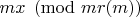 $mx \pmod{m r(m)}$