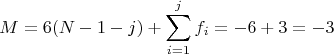 $$M = 6(N - 1 - j) +\sum\limits_{i=1}^{j}f_i = -6 + 3 = -3$$