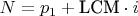 $N = p_1 + \text{LCM} \cdot i$
