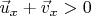 $\vec{u}_x+\vec{v}_x>0$