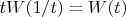 $tW(1/t)=W(t)$