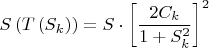 $$S  \left( {T\left( {S_k } \right)} \right) = S\cdot \left[ {\frac{{2C_k }}{{1 + S_k ^2 }}} \right]^2 $