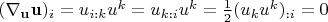 $(\nabla_{\mathbf u} \mathbf u)_i=u_{i:k}u^k=u_{k:i}u^k=\frac 1 2 (u_k u^k)_{:i}=0$