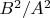 $B^2/A^2$ $B^2/A^2$