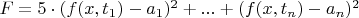 $F = 5 \cdot(f(x, t_1) - a_1)^2 + ... + (f(x, t_n) - a_n)^2$