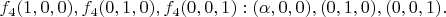 $f_4(1, 0, 0), f_4(0, 1, 0), f_4(0, 0, 1): (\alpha, 0, 0), (0, 1, 0), (0, 0, 1).$