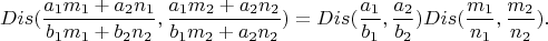 $$Dis(\frac{a_1m_1+a_2n_1}{b_1m_1+b_2n_2}, \frac{a_1m_2+a_2n_2}{b_1m_2+a_2n_2})=Dis(\frac{a_1}{b_1}, \frac{a_2}{b_2})Dis(\frac{m_1}{n_1},\frac{m_2}{n_2}).$$