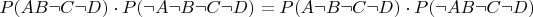 $P(AB \neg C \neg D) \cdot P( \neg A \neg B \neg C \neg D) = P(A \neg B \neg C \neg D) \cdot P( \neg AB \neg C \neg D)$